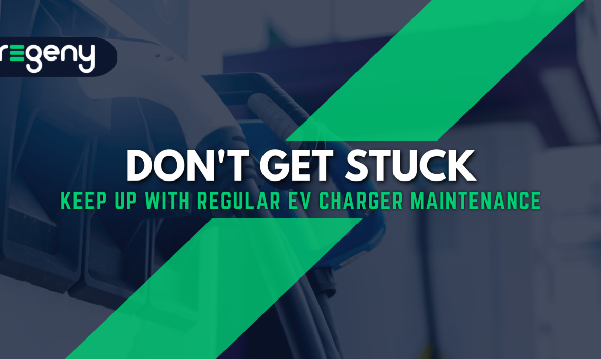 Don’t Get Stuck: Keep Up with Regular EV Charger Maintenance