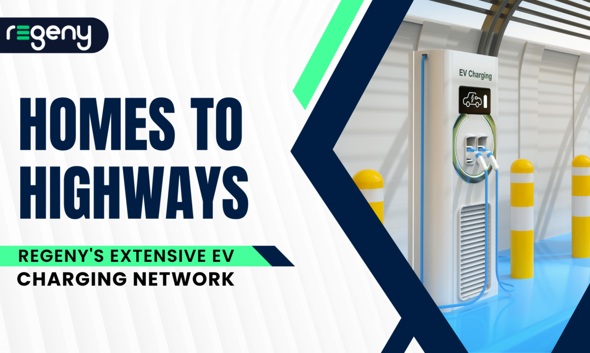 Homes to Highways: Regeny’s Extensive EV Charging Network