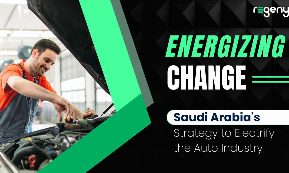 Energizing Change: Saudi Arabia’s Strategy to Electrify the Auto Industry