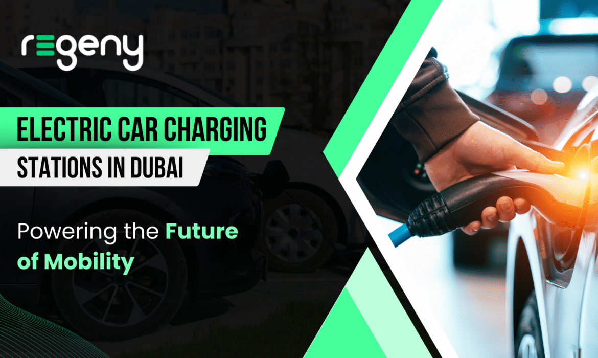 Electric Car Charging Stations in Dubai: Future of Mobility