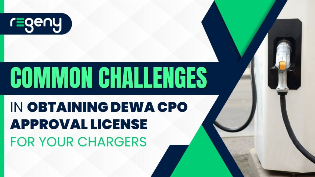 Common Challenges in Obtaining DEWA CPO Approval License for your Chargers
