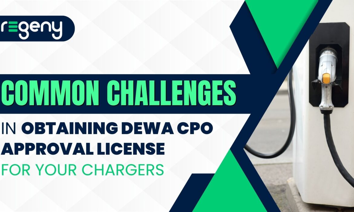 Common Challenges in Obtaining DEWA CPO Approval License for your Chargers